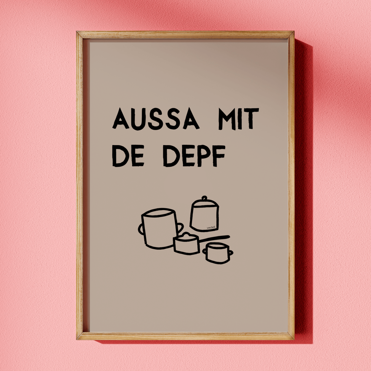 Lustiges bayerisches Küchenposter Aussa mit de Depf - vonSUSI