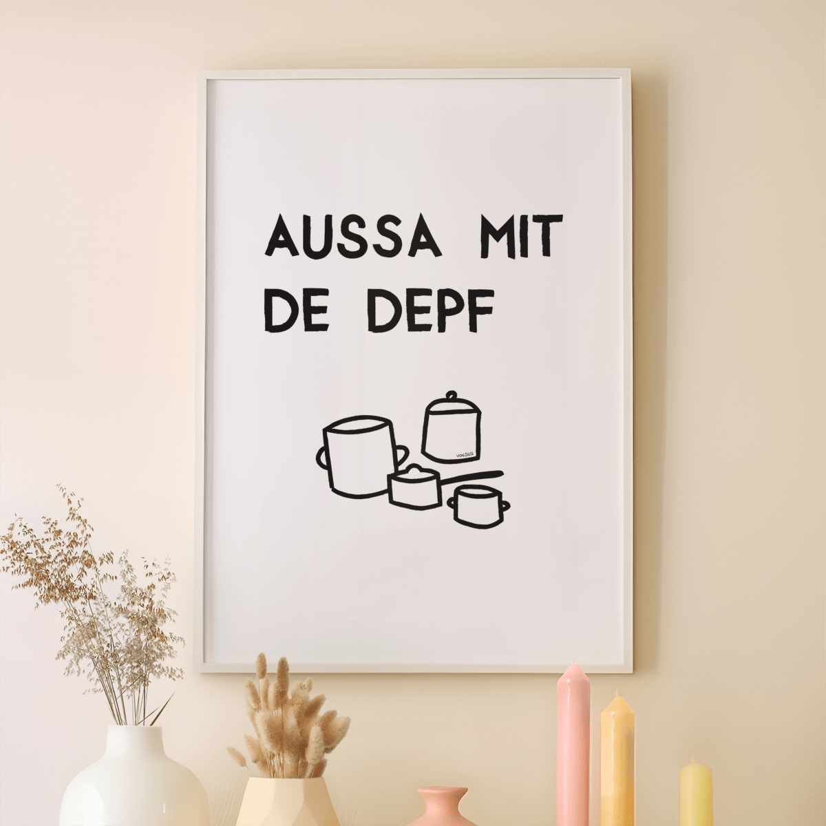Lustiges bayerisches Küchenposter Aussa mit de Depf - vonSUSI