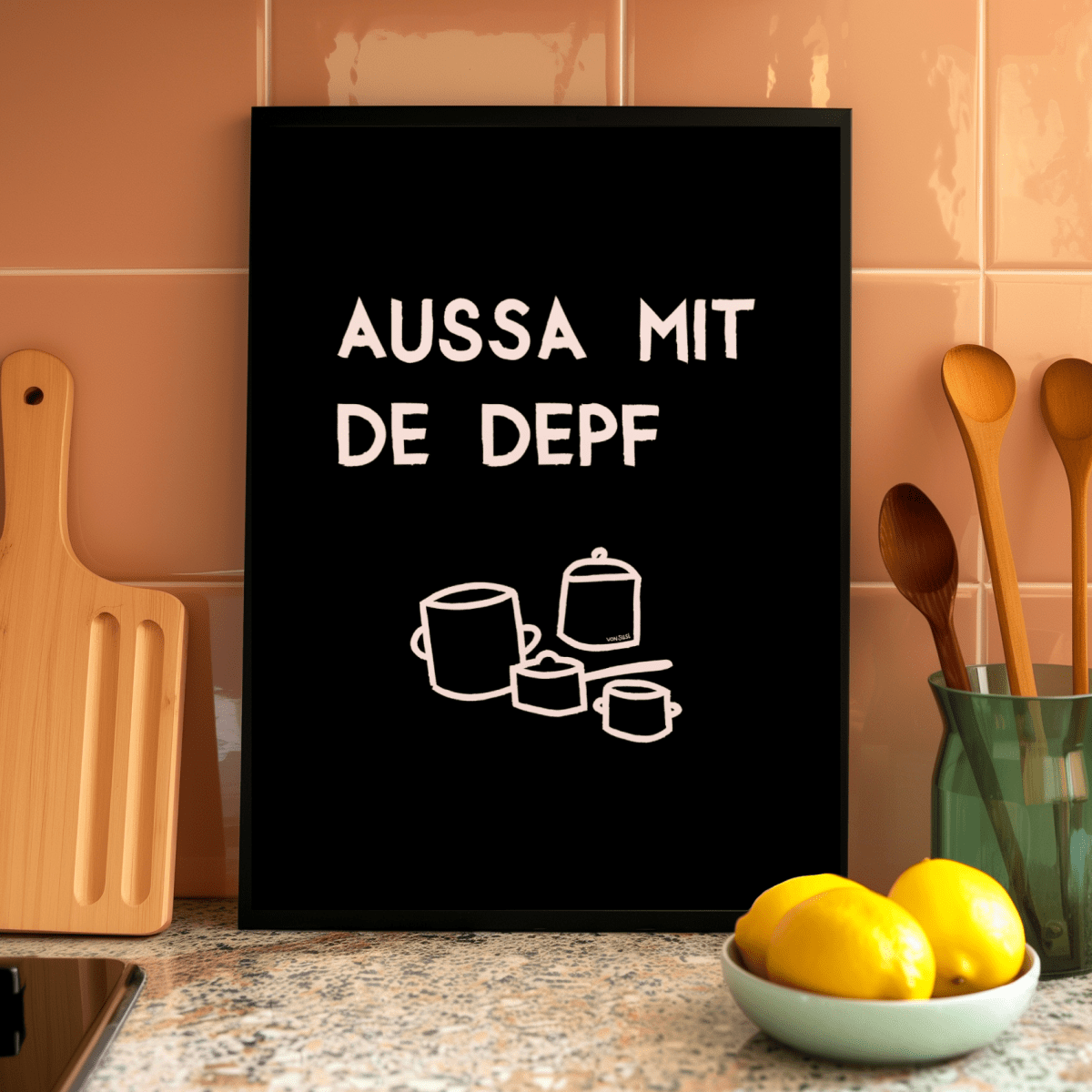 Lustiges bayerisches Küchenposter Aussa mit de Depf - vonSUSI