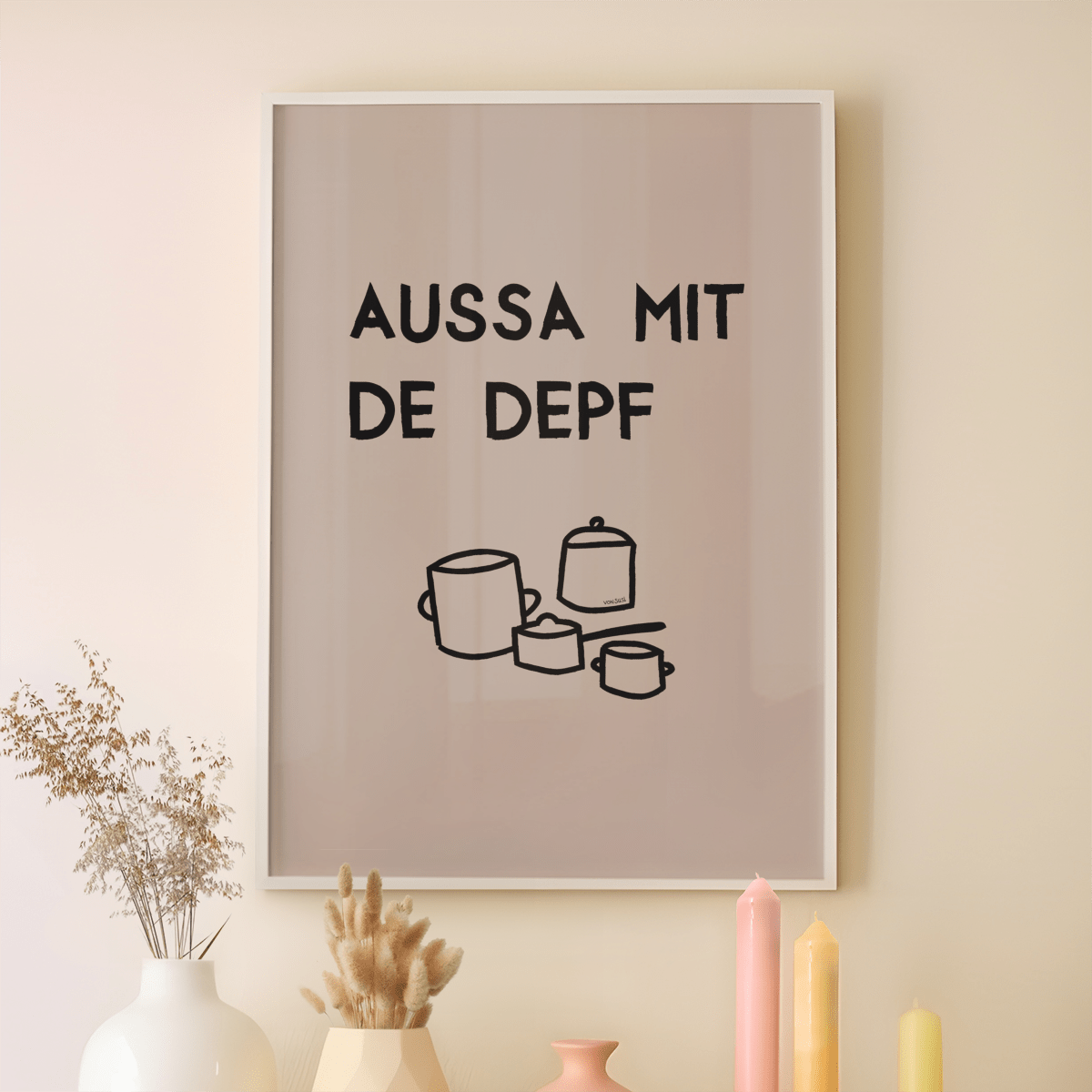 Lustiges bayerisches Küchenposter Aussa mit de Depf - vonSUSI