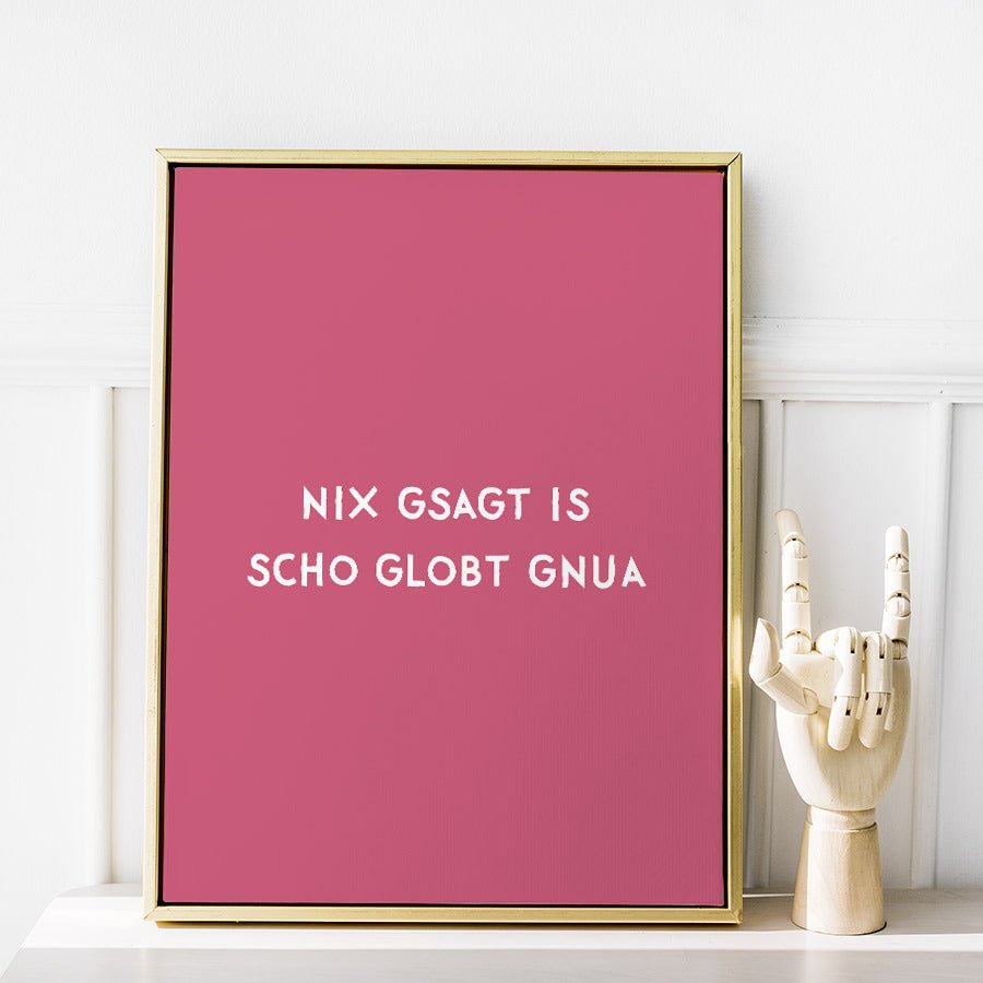 Nix gsagt is scho globt gnua • himbeerfarben • bayrisches Poster • Wandkunst • bayerischer Dialekt • bayrisches Geschenk - vonSUSI