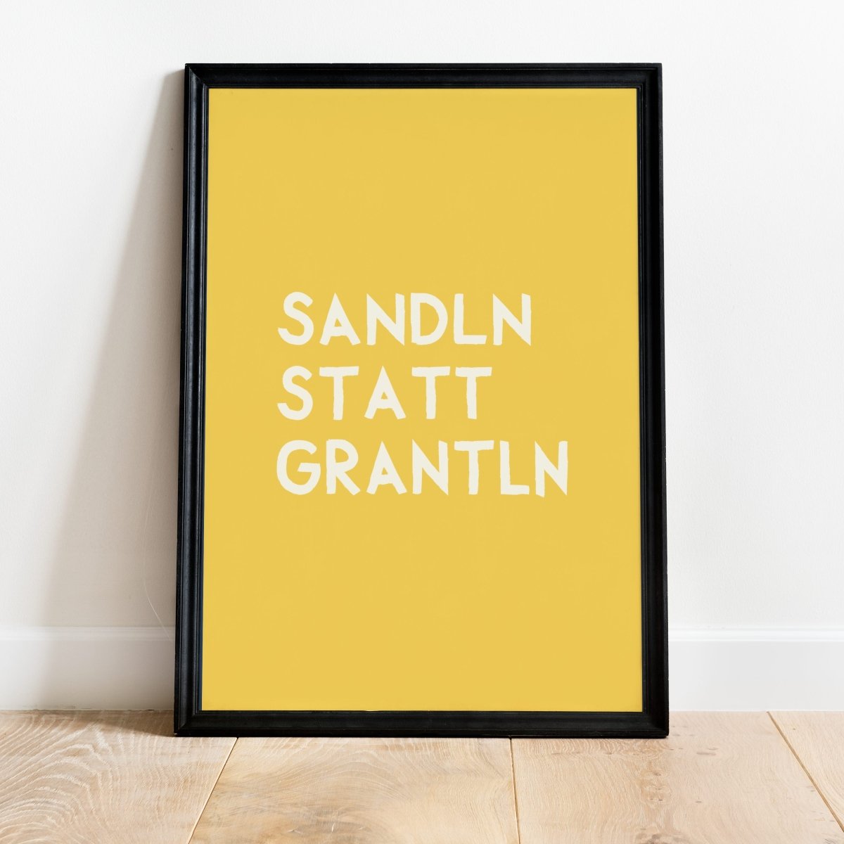 Sandln statt grantln Poster mit lustigem bayerischem Spruch - vonSUSI