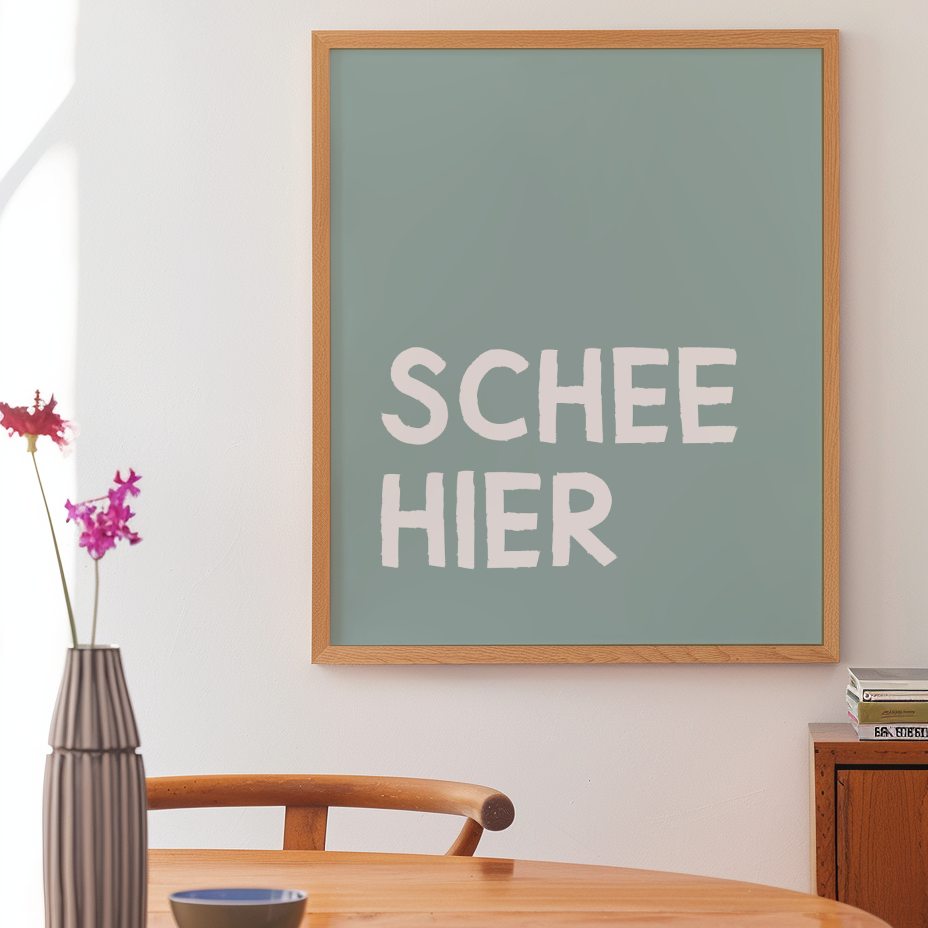Schee hier • modernes bayerisches Poster mit lustigem Spruch - vonSUSI