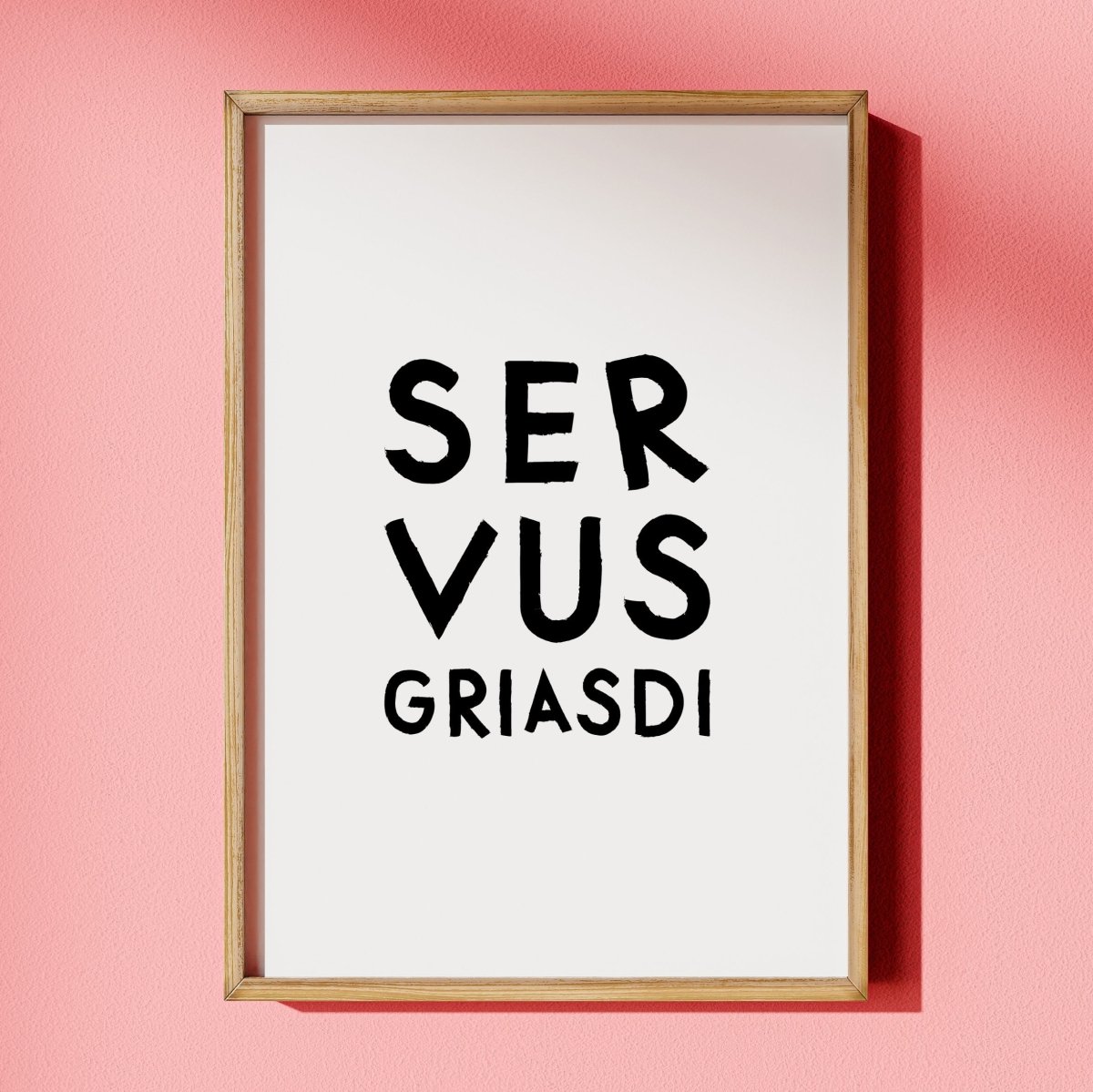Servus Griasdi • Fine Art Poster mit bayrischem Spruch - vonSUSI