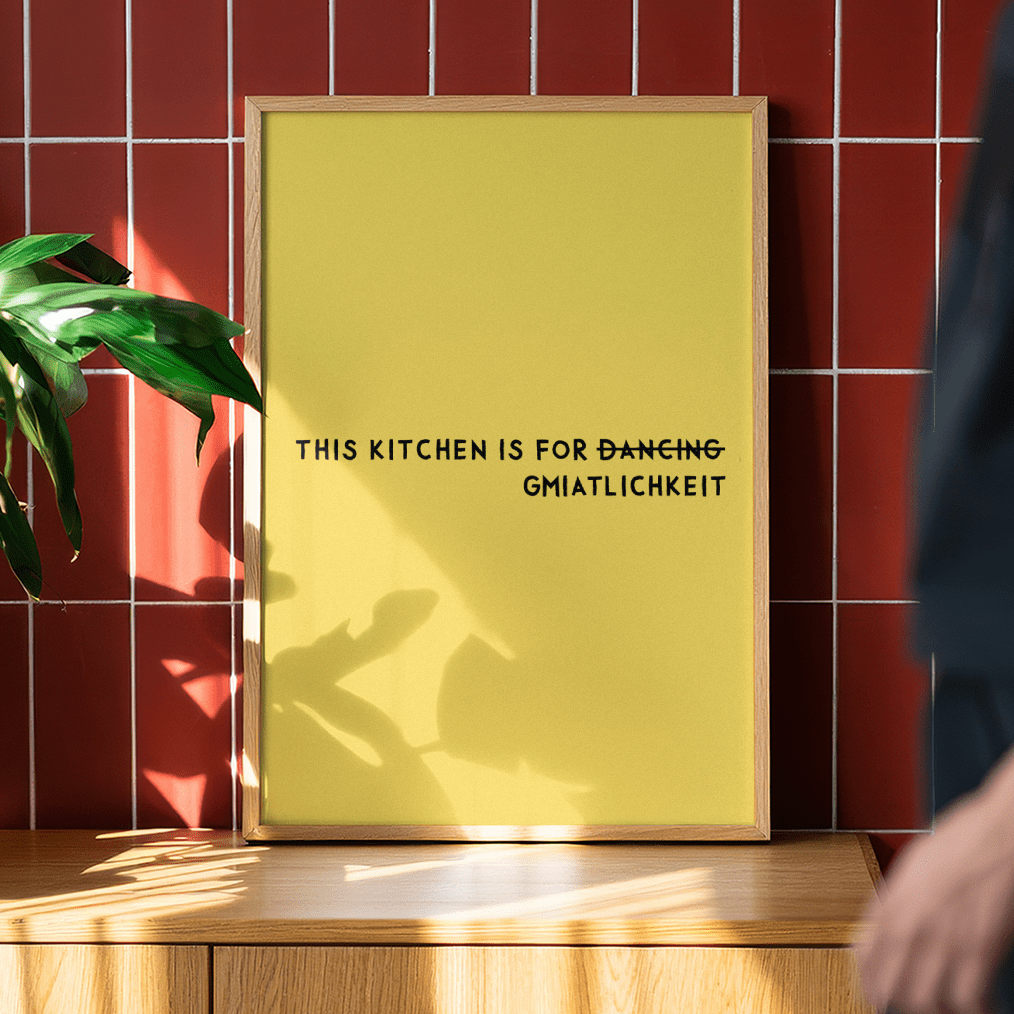 Bayrisches Küchenposter This kitchen is for d̶̶a̶̶n̶̶c̶̶i̶̶n̶̶g̶ Gmiatlichkeit - vonSUSI