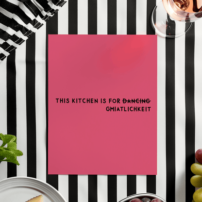 Bayrisches Küchenposter This kitchen is for d̶̶a̶̶n̶̶c̶̶i̶̶n̶̶g̶ Gmiatlichkeit - vonSUSI