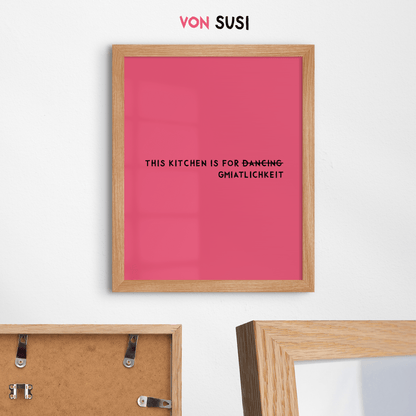 Bayrisches Küchenposter This kitchen is for d̶̶a̶̶n̶̶c̶̶i̶̶n̶̶g̶ Gmiatlichkeit - vonSUSI