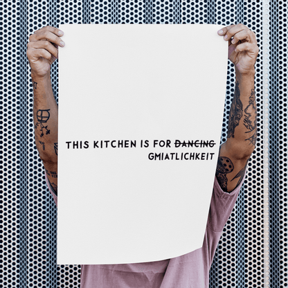Bayrisches Küchenposter This kitchen is for d̶̶a̶̶n̶̶c̶̶i̶̶n̶̶g̶ Gmiatlichkeit - vonSUSI