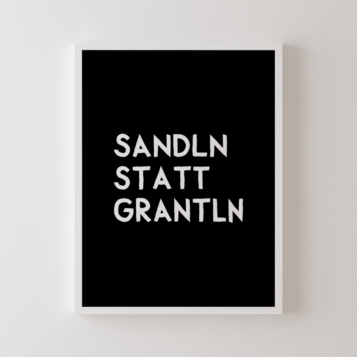 Bayrisches Spruchposter: Sandln statt grantln - Poster mit lustigem bayerischem Spruch - vonSUSI