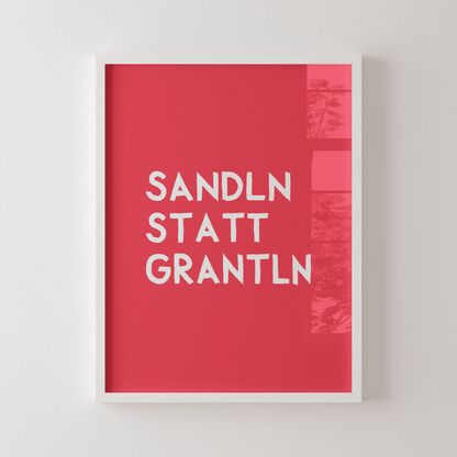 Bayrisches Spruchposter: Sandln statt grantln - Poster mit lustigem bayerischem Spruch - vonSUSI
