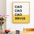 Ciao Ciao Ciao Servus Poster • bayerischer Spruch • Wandkunst • bayrisches Typografie Poster • bayrisches Plakat • Typoposter gelb weiß - vonSUSI
