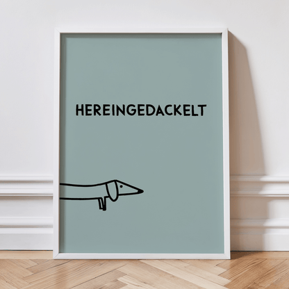 Hereingedackelt Dackel Poster für den Eingangsbereich - vonSUSI