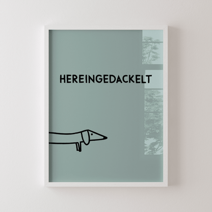 Hereingedackelt Dackel Poster für den Eingangsbereich - vonSUSI
