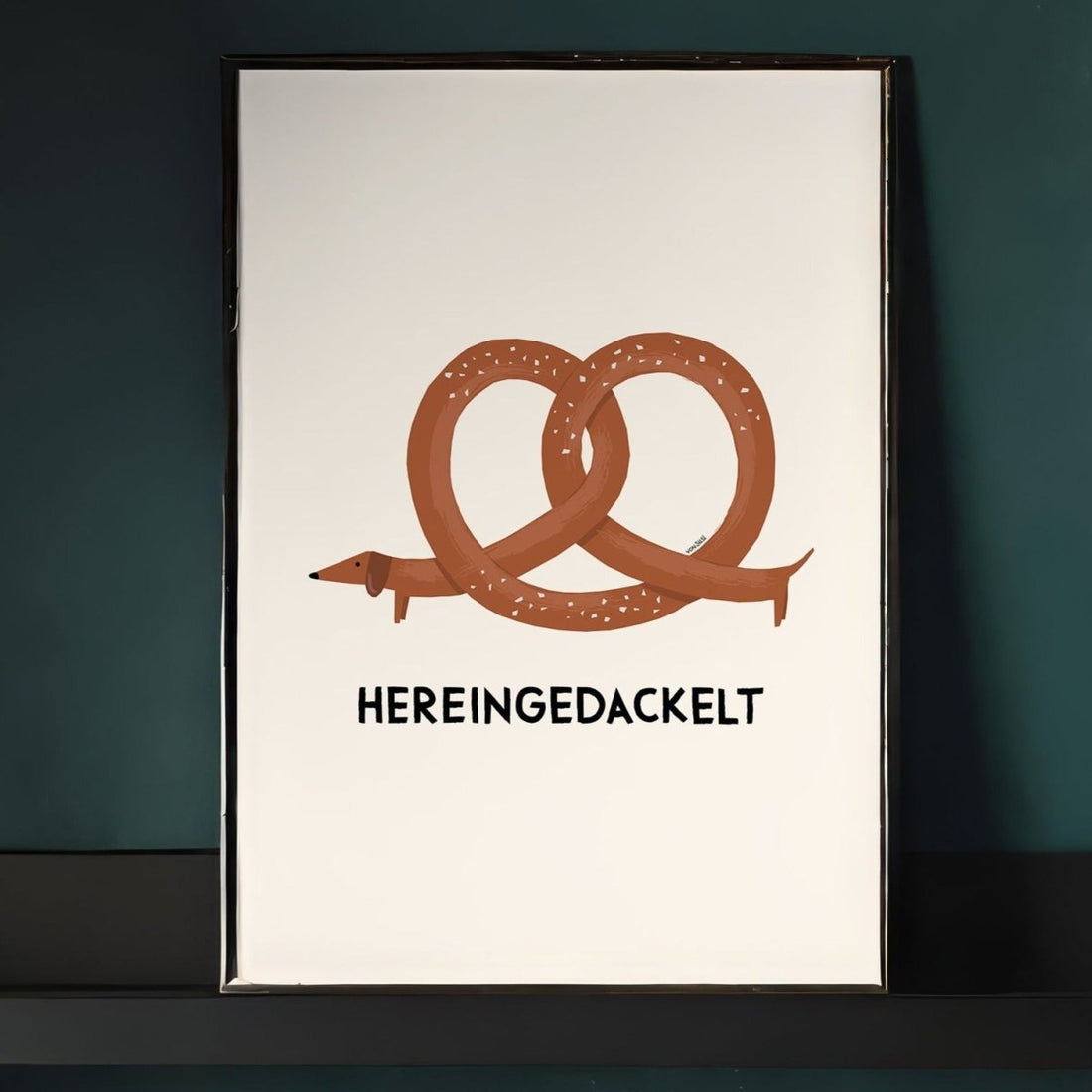 Hereingedackelt Poster mit Brezndackel - das bayerische Dackeposter - vonSUSI