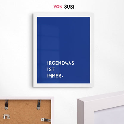 Irgendwas is immer Poster • Typografieposter mit Spruch - vonSUSI