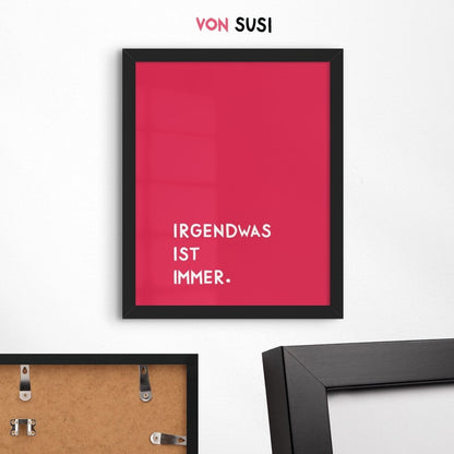 Irgendwas is immer Poster • Typografieposter mit Spruch - vonSUSI