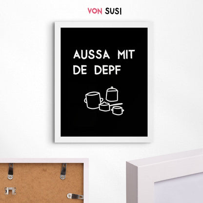 Lustiges bayerisches Küchenposter Aussa mit de Depf - vonSUSI
