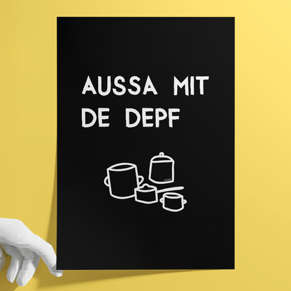 Lustiges bayerisches Küchenposter Aussa mit de Depf - vonSUSI