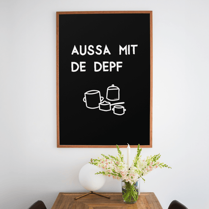 Lustiges bayerisches Küchenposter Aussa mit de Depf - vonSUSI