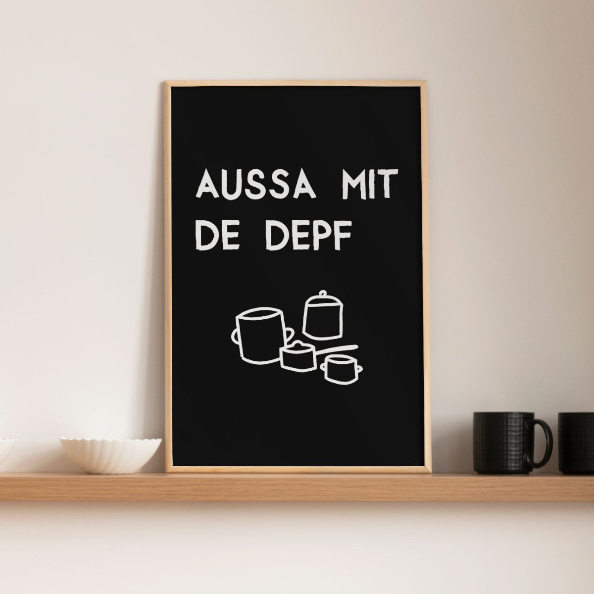 Lustiges bayerisches Küchenposter Aussa mit de Depf - vonSUSI