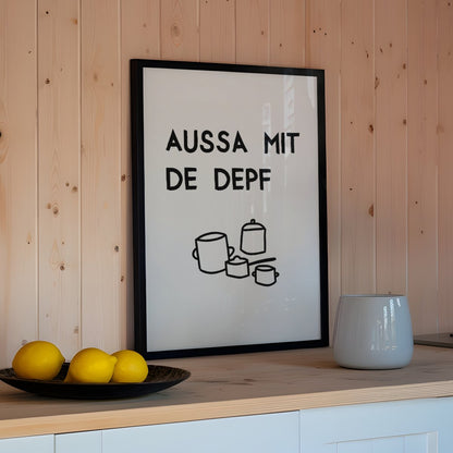 Lustiges bayerisches Küchenposter Aussa mit de Depf - vonSUSI