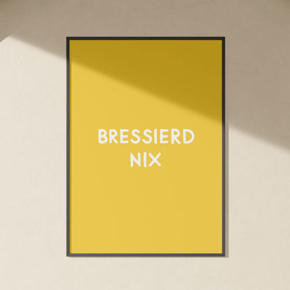 Lustiges bayerisches Poster &quot;Bressierd nix&quot; - vonSUSI