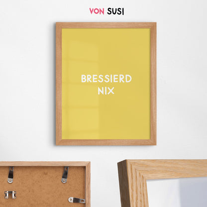 Lustiges bayerisches Poster &quot;Bressierd nix&quot; - vonSUSI