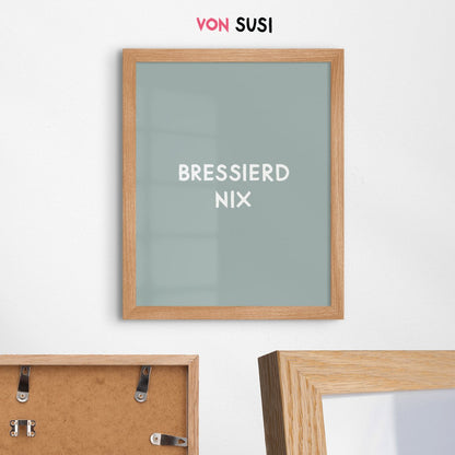 Lustiges bayerisches Poster &quot;Bressierd nix&quot; - vonSUSI