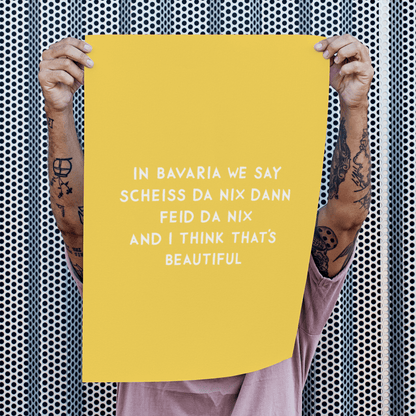 Lustiges bayerisches Spruch - Poster &quot;Scheiss da nix&quot; in verschiedenen Farben - vonSUSI