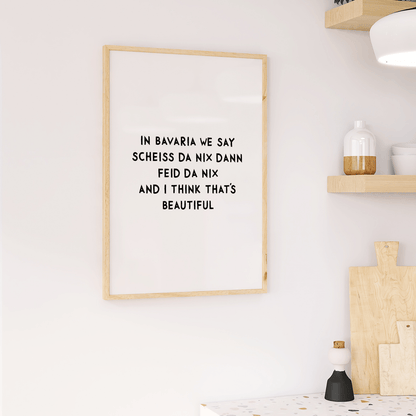 Lustiges bayerisches Spruch - Poster &quot;Scheiss da nix&quot; in verschiedenen Farben - vonSUSI