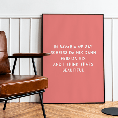 Lustiges bayerisches Spruch - Poster &quot;Scheiss da nix&quot; in verschiedenen Farben - vonSUSI
