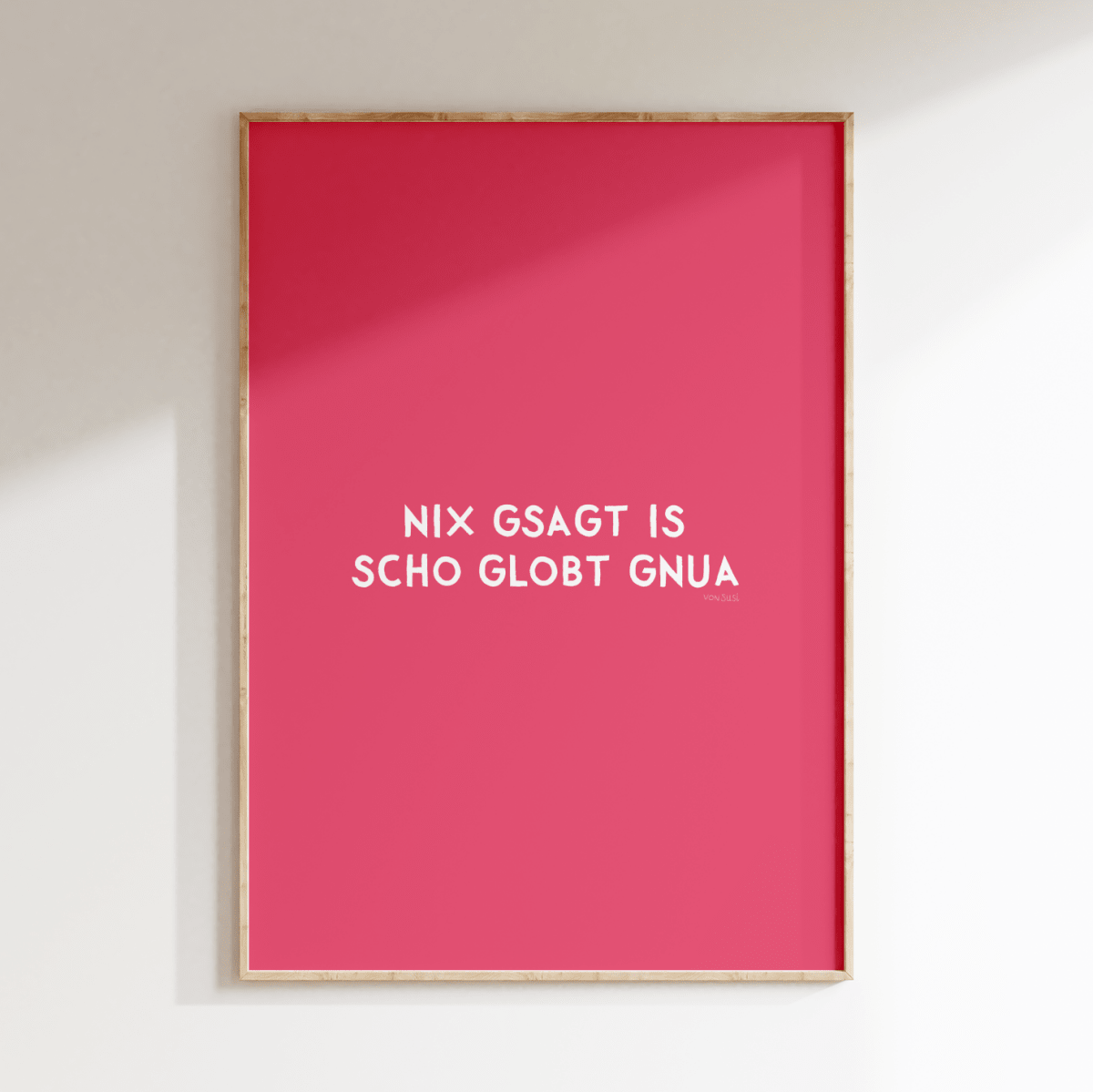 Nix gsagt is scho globt gnua Poster • Lustiges bayerisches Spruchposter - vonSUSI