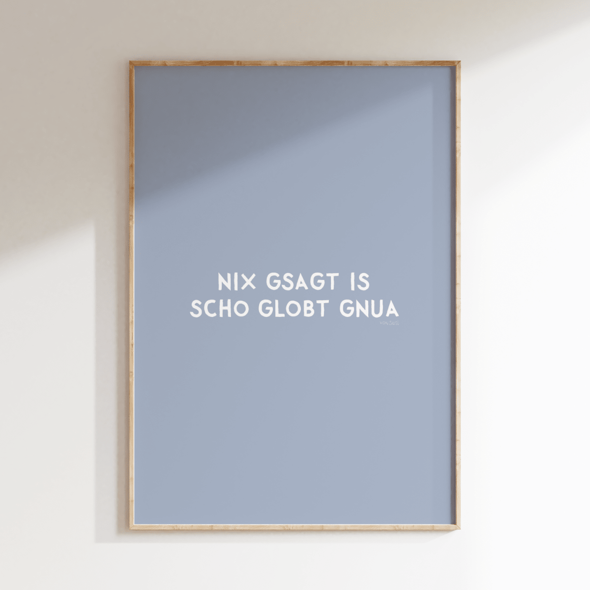 Nix gsagt is scho globt gnua Poster • Lustiges bayerisches Spruchposter - vonSUSI