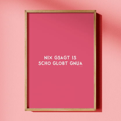 Nix gsagt is scho globt gnua Poster • Lustiges bayerisches Spruchposter - vonSUSI