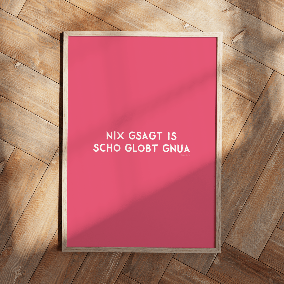 Nix gsagt is scho globt gnua Poster • Lustiges bayerisches Spruchposter - vonSUSI