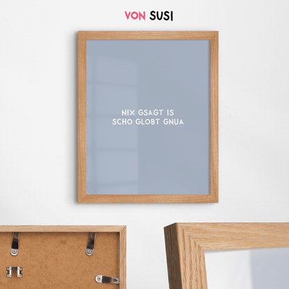 Nix gsagt is scho globt gnua Poster • Lustiges bayerisches Spruchposter - vonSUSI