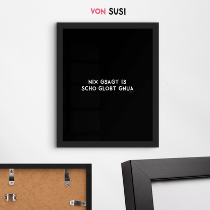 Nix gsagt is scho globt gnua Poster • Lustiges bayerisches Spruchposter - vonSUSI