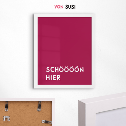 Poster &quot;Schöööön hier&quot; • exklusiv bei vonSUSI - vonSUSI