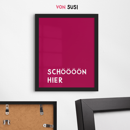Poster &quot;Schöööön hier&quot; • exklusiv bei vonSUSI - vonSUSI