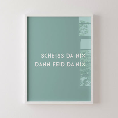 Scheiss da nix Bild mit bayrischem Humor - vonSUSI