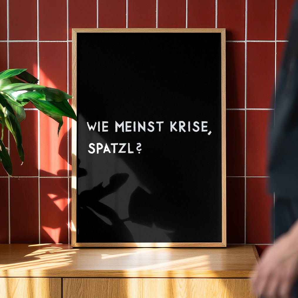 Wie meinst Krise, Spatzl? Fine Art Poster für alle Monaco di Bavaria Fans - vonSUSI